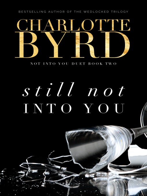 Title details for Still not into you by Charlotte Byrd - Available